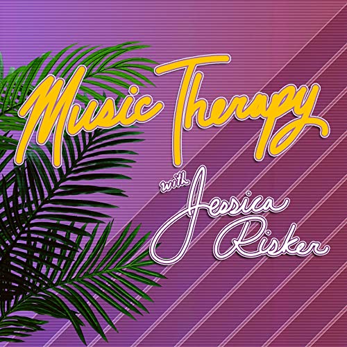 Music Therapy with Jessica Risker by Jessica Risker