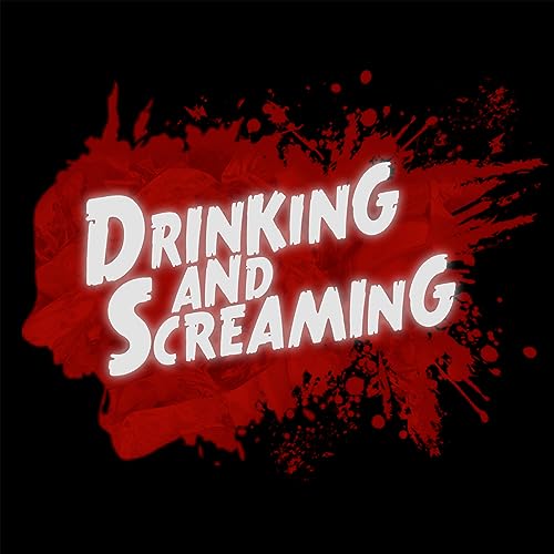 Drinking And Screaming - A Horror Movie Review Podcast by Charlene Bayer & Kelly Wright