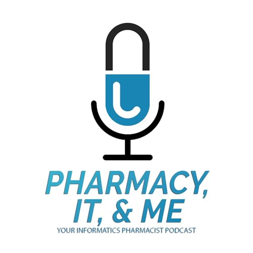 Pharmacy, IT, & Me: Your Informatics Pharmacist Podcast by Tony Dao PharmD EMBA CPHIMS FCPhA