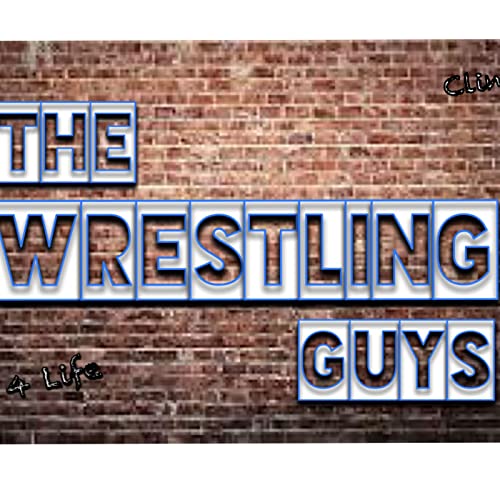 The Wrestling Guys Podcast by The Wrestling Guys Podcast