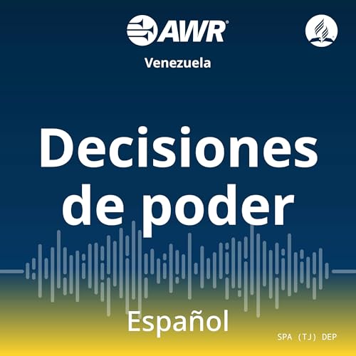 AWR en Espanol - Decisiones de Poder by Adventist World Radio