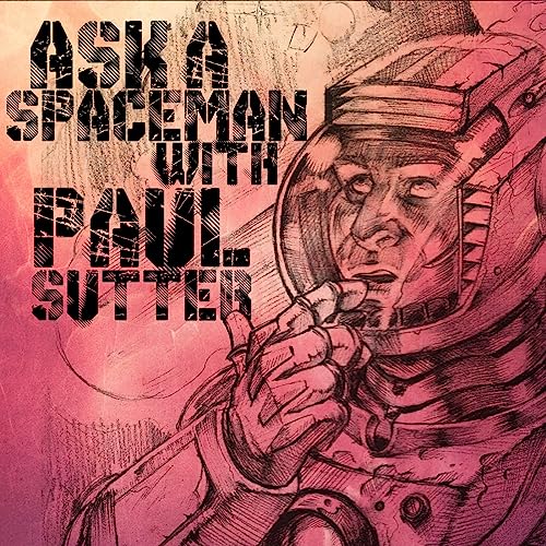 Ask a Spaceman! by Paul M. Sutter