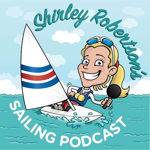 Shirley Robertson's Sailing Podcast by Shirley Robertson