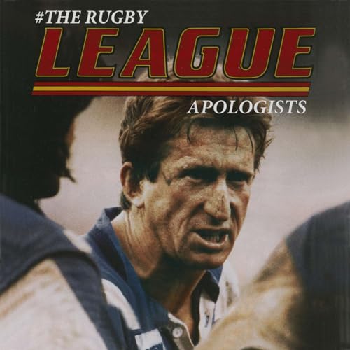 The Rugby League Apologists by Parky Tone Monty and Sean