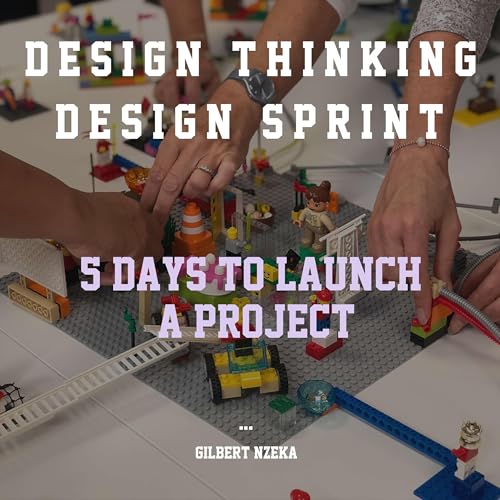 Design Thinking + Design Sprint: 5 days to launch a project by Gilbert NZEKA