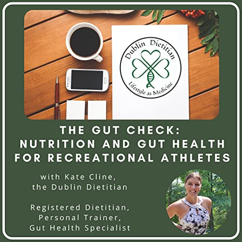 The Gut Check: Nutrition and Gut Health for Recreational Athletes by Kate Cline Dietitian and Gut Health Specialist