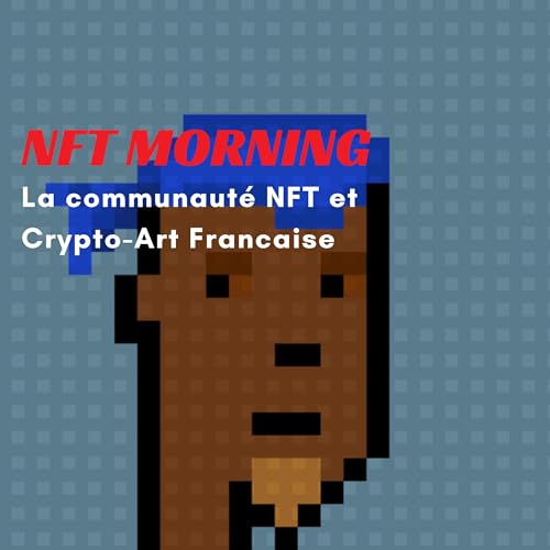 NFT Morning, Decouvrez tous les projets NFT et Crypto-art by Rem et John
