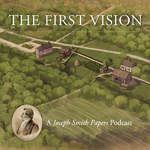 The First Vision: A Joseph Smith Papers Podcast