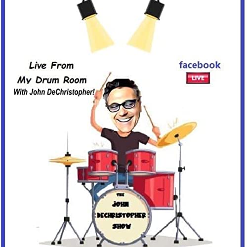 Live From My Drum Room With John DeChristopher! by John DeChristopher 