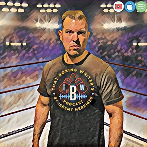 That Boxing Writer's Podcast by Jeremy Herriges