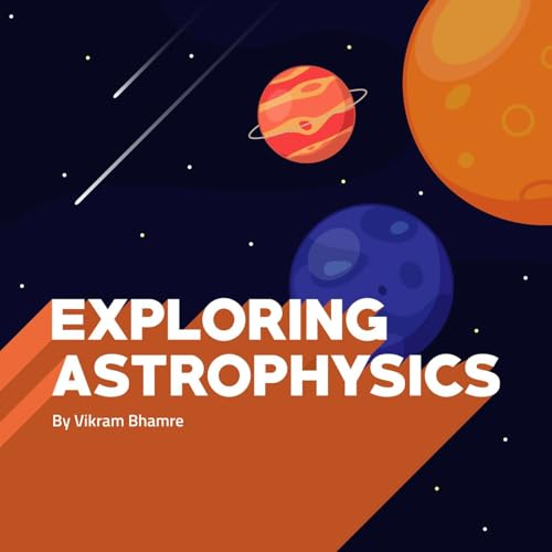 Exploring Astrophysics by Vikram Bhamre