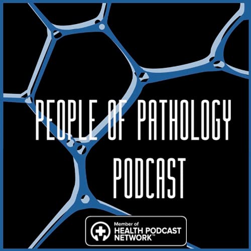 People of Pathology Podcast by peopleofpathology