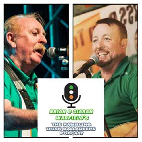 Brian and Ciaran Warfield's Rambling Irish Balladeers Podcast by Ciaran & Brian Warfield