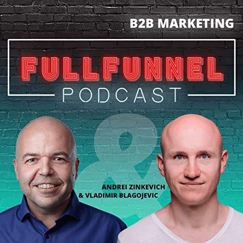 Full-Funnel B2B Marketing Show by Andrei Zinkevich