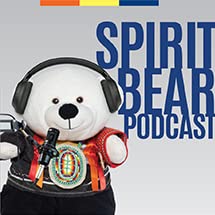 Spirit Bear Podcast by First Nations Child and Family Caring Society