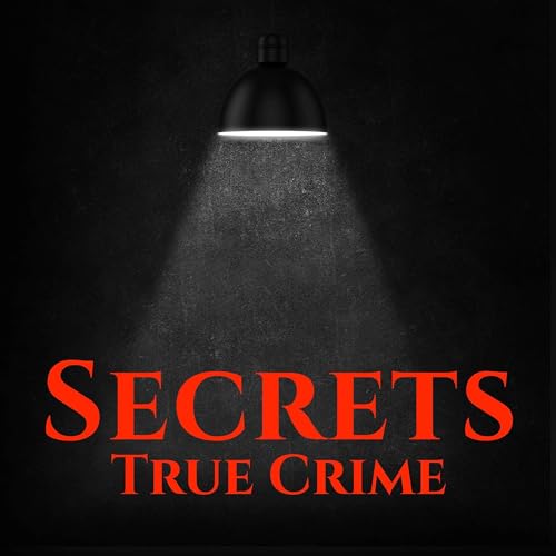 Secrets True Crime by Secrets True Crime