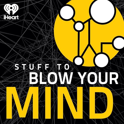 Stuff To Blow Your Mind by iHeartPodcasts