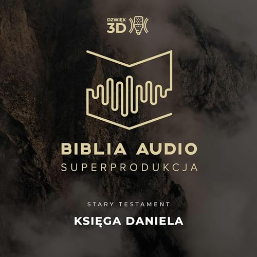 Księga Daniela. Biblia Audio Superprodukcja - w dźwięku 3D. by Biblia Audio Superprodukcja