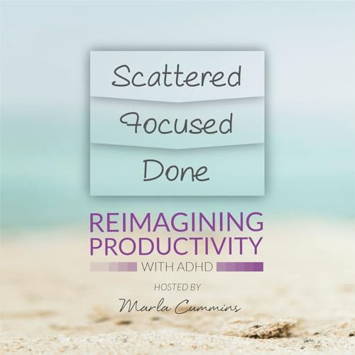 Reimagining Productivity with ADHD by Marla Cummins ADHD and Productivity Coach