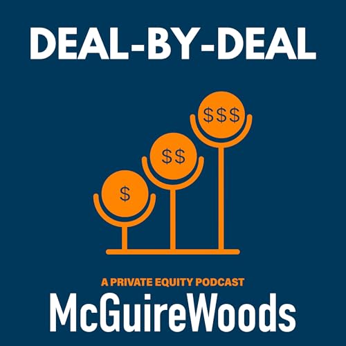 Deal by Deal: A Private Equity Podcast by McGuireWoods