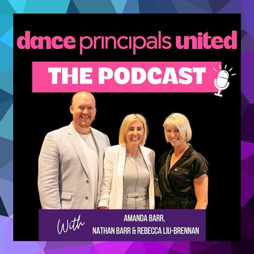 Dance Principals United: Dance Studio Growth & Marketing Podcast by Amanda Barr & Rebecca Liu-Brennan: Dance Studio Coaches & Growth Experts