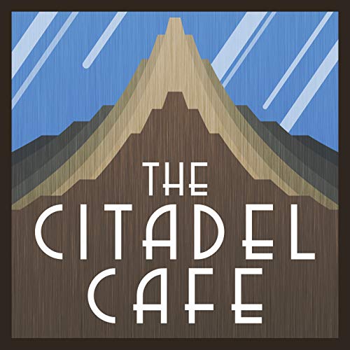 The Citadel Cafe: A Sci-Fi and Fantasy Podcast by Joel Duggan