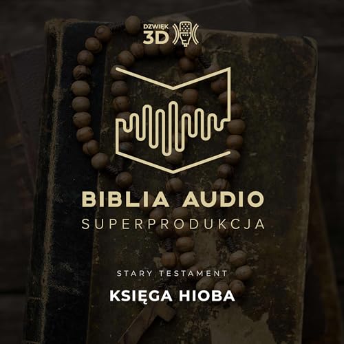 Księga Hioba. Biblia Audio Superprodukcja - w dźwięku 3D.