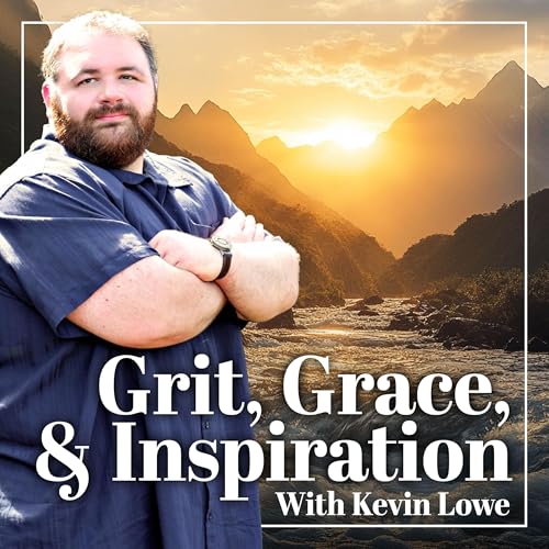 Grit, Grace, & Inspiration | Transform Your Life Through Adversity with Perspective, Purpose, & Personal Growth by Kevin Lowe - Inspirational Speaker on Finding Purpose Personal Growth & Mental Toughness After Adversity