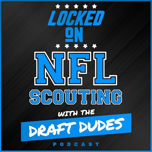 Locked On NFL Scouting with the Draft Dudes - Daily podcast covering NFL and College Football scouting by Locked On Podcast Network Kyle Crabbs Joe Marino
