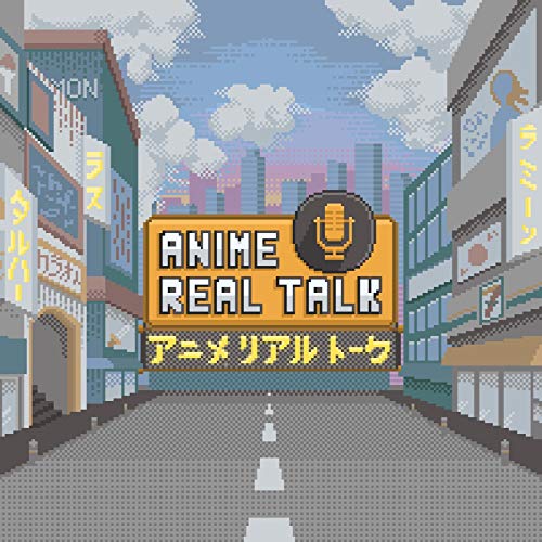 Anime Real Talk by Anime Real Talk