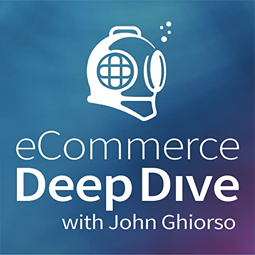 eCommerce Deep Dive by John Ghiorso Orca Pacific