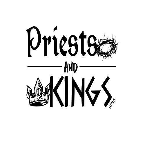 Priests & Kings Podcast by Anthony & Santiago