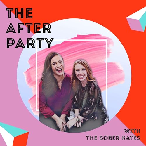 The After Party: A podcast about sobriety, from The Sober Kates by The Sober Kates