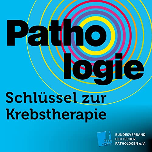 Pathologie - Schlüssel zur Krebstherapie by Bundesverband Deutscher Pathologen: Prof. Dr. med. habil. Karl-Friedrich Bürrig; Dr. med. Eckhardt Schneider; Prof. Dr. Annette Lebeau; Prof. Dr. med. Michael Tronnier; Prof. Dr. med. Glen Kristiansen; PD Dr. med. Stefan Hauser - Moderation Claas Vorhoff