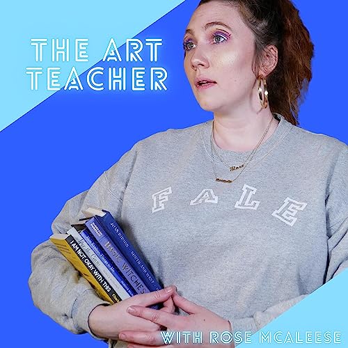 The Art Teacher with Rose McAleese by BROKE GIRL THERAPY