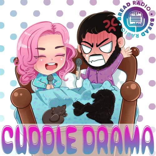 Cuddle Drama by Bread Radio