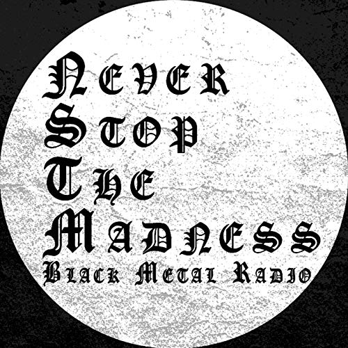 Never Stop The Madness - Black Metal Radio by Never Stop The Madness