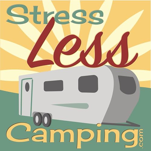 StressLess Camping RV podcast by Tony Barthel Peggy Barthel