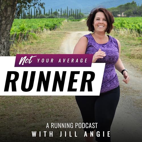 Not Your Average Runner, A Running Podcast by Jill Angie