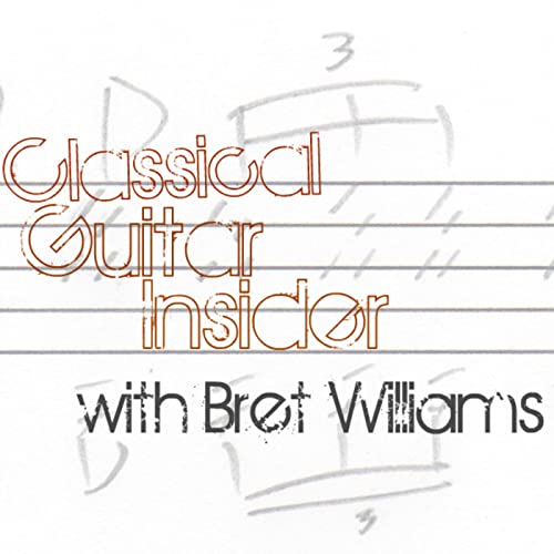 Classical Guitar Insider by Bret Williams