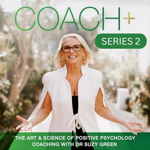 COACH+ The Art & Science of Positive Psychology Coaching by Dr Suzy Green