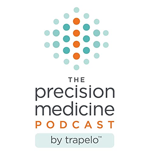 Precision Medicine Podcast by Trapelo