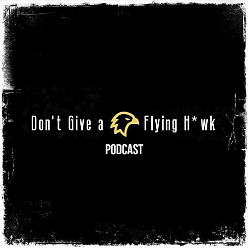 Don't Give a Flying Hawk Podcast by Jesse Allen