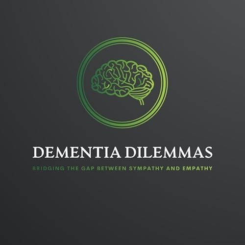 Dementia Dilemmas by Dementia Dilemmas