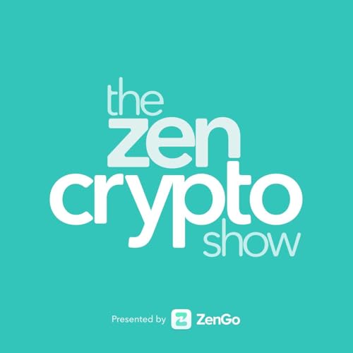 The Zen Crypto Show - Learn Bitcoin, Ethereum, NFTs, web 3 and how to invest in crypto by Zengo Crypto Wallet