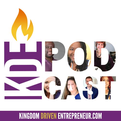 Kingdom Driven Entrepreneur Podcast Live by Phil Bynes: Kingdom Business | Christian Business | Marketplace Ministry