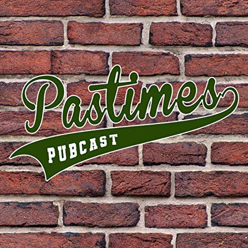 Pastimes Pubcast by Matt Cefalu and Scott Hannon