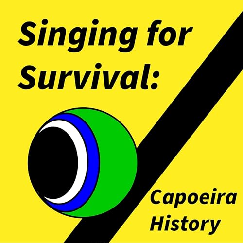 Singing for Survival: Capoeira History by Mike Pinto