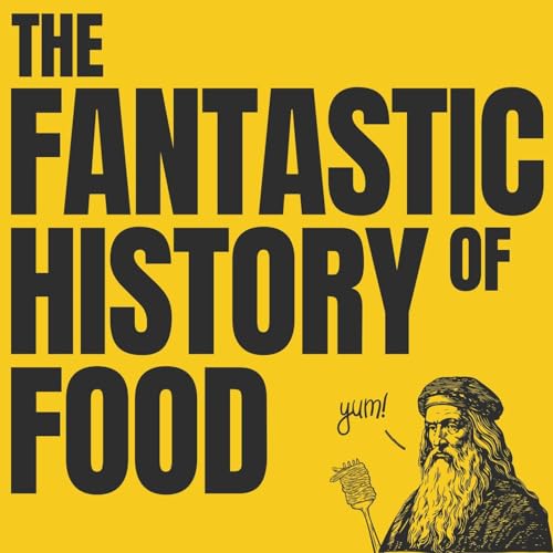 The Fantastic History Of Food by Nick Charlie Key