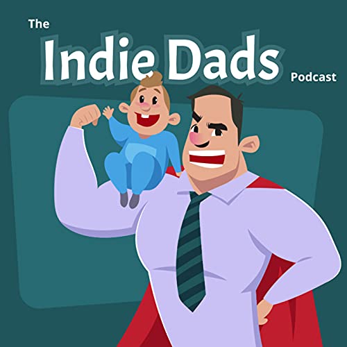 The Indie Dads Podcast by Indie Dads